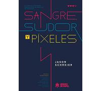 Sangre Sudor Y Pixeles