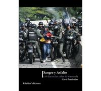 SANGRE Y ASFALTO: 135 días en las calles de Venezuela: 3 (Política y Ensayo)