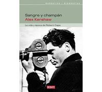 Sangre y champán: La vida y época de Robert Capa (BIOGRAFIAS)