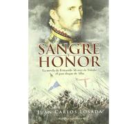 Sangre Y Honor: La Novela De Fernando Alvarez De Toledo: El Gran Duque