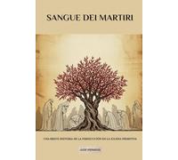 Sangue dei martiri: Una breve storia della persecuzione nella Chiesa primitiva (La Serie della Chiesa Primitiva)