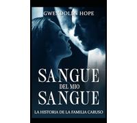 Sangue del mio sangue: La historia de la familia Caruso