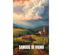 SANGUE DI VIGNA (Italian Edition) (Mystery set in Italy): Un thriller enologico ambientato tra le vigne delle Marche, dove il sangue e il vino si confondono nella ricerca della verità