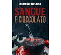 SANGUE E CIOCCOLATO: Un thriller psicologico che ti farà assaporare la dolcezza del cioccolato… e il retrogusto amaro del sangue.