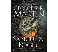 SANGUE E FOGO: HISTORIA DOS REIS TARGARYEN