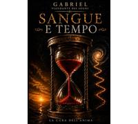SANGUE E TEMPO: La cura dell'anima