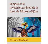 Sanguè et le mystérieux réveil de la forêt de Mbioka-Djôm