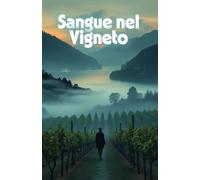 Sangue nel Vigneto (Italian Mystery Novel): Un avvincente mistero enologico sul Lago di Como tra segreti, vino e omicidi (Italian Edition) (I MISTERI ... (Cozy Crime Renaissance Mystery Series))