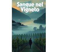 Sangue nel Vigneto (Italian Mystery Novel): Un avvincente mistero enologico sul Lago di Como tra segreti, vino e omicidi (Italian Edition)