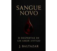 Sangue Novo: O despertar de um amor antigo