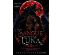 SANGUE SOTTO LA LUNA: Un romanzo rosa sui mutaforma licantropi