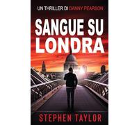 Sangue su Londra: Italian translation of Vodka Over London Ice: 1 (La Serie Thriller di Danny Pearson)