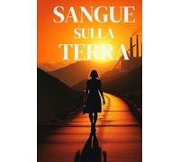SANGUE SULLA TERRA (Italian Noire): Un noir rurale e mistero ambientale nelle valli oscure del Piemonte contemporaneo (Italian Crime Fiction) (Italian Edition)