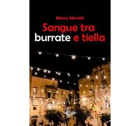 Sangue tra burrate e tiella: (Collana Lifebooks - PubMe)