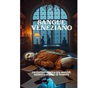 SANGUE VENEZIANO (Italian Edition): Un thriller storico tra omicidi, misteri e segreti di Venezia (Italian Crime Fiction) (Shadows of Italy: Dark Chronicles of a Hidden Nation)
