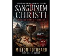 SANGUINEM CHRISTI The Blood of Christ: A Father Anthony DeLuca Vatican Thriller Book III of Father Anthony DeLuca Saga