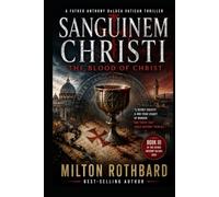 SANGUINEM CHRISTI The Blood of Christ: A Father Anthony DeLuca Vatican Thriller Book III of Father Anthony DeLuca Saga