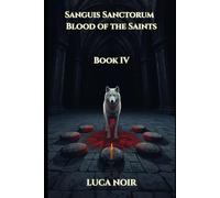 Sanguis Sanctorum - Blood of the Saints: 4 (LUPUS POTESTATIS)