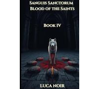Sanguis Sanctorum - Blood of the Saints (LUPUS POTESTATIS)