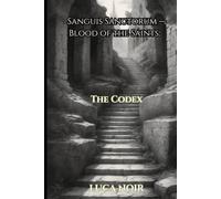 Sanguis Sanctorum - Blood of the Saints: The Codex (LUPUS POTESTATIS)