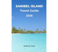SANIBEL ISLAND TRAVEL GUIDE 2026: Your Passport to Sanctuaries, Beaches, Shelling, Biking, and Wildlife