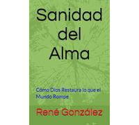 Sanidad del Alma: Cómo Dios Restaura lo que el Mundo Rompe: 5 (La Psicología del Creyente)