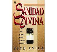 Sanidad divina/ Divine Healing: Y Por Su Llaga Fuimos Nostros Curados.../ and by His Wound We Were Healed...