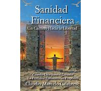 Sanidad Financiera: Un Camino hacia la Libertad (Sanidad con Propósito)