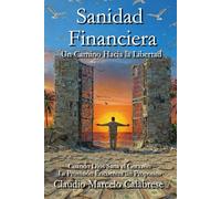 Sanidad Financiera: Un Camino hacia la Libertad (Sanidad con Propósito)