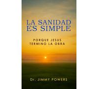Sanidad Hecha Fácil: Porque Jesus Terminó la Obra