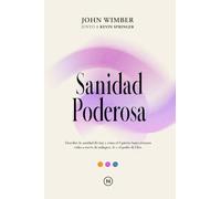 Sanidad Poderosa: Descubre la sanidad divina y cómo el Espíritu Santo restaura vidas a través de milagros, fe y el poder de Dios. (Serie de libros poderosos)