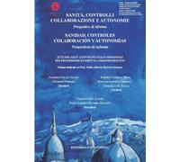 Sanità, controlli collaborazione e autonomie. Atti del XXIV Convegno italo-spagnolo dei professori di diritto amministrativo-Sanidad, controles colaboracion y autonomia. Perspectivas de reforma