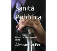 Sanità Pubblica: Non per chi può, ma per chi esiste