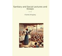 Sanitary and Social Lectures and Essays (Classic Books)