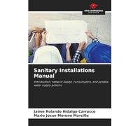 Sanitary Installations Manual: Introduction, network design, consumption, and potable water supply systems