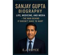 SANJAY GUPTA BIOGRAPHY: Life, Medicine, and Media - The Man Behind It Doesn’t Have to Hurt