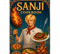 Sanji: Cookbook: A Culinary Voyage of Legendary Flavors from the Grand Line