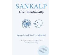Sankalp A Daily 5-Minute Mindfulness & Reflection Journal for Intentional Living: 90 Days of Guided Prompts for Inner Alignment, Gratitude & Purposeful Living
