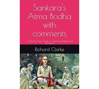 Sankara's Atma Bodha with comments: A Step-by-Step Guide to Self-Knowledge and Liberation (Ramana Maharshi and Nonduality Commentaries)