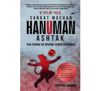 Sankat Mochan Hanuman Ashtak - The Surge of Divine Consciousness: A Vedantic - Psychological Interpretation - Move from Mythos to Satyalogy
