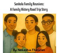 Sankofa Family Reunions: A Family History Road Trip Story (The Griot Tales: Family Roots and Roadmaps)