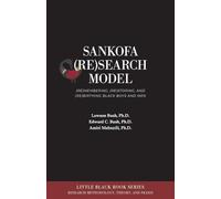 SANKOFA (RE)SEARCH MODEL: (Re)membering, (Re)storing, and (Re)birthing Black Boys and Men: 2 (Little Black Book)