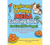 Sankranti & Pongal Mega Coloring Book! for Kids (100+ Pages): Extra Cute Festival Coloring Pages with Kites, Cows, Pots, and Sweet Treats for Kids Ages 4-8! (Indian Festival Fun Coloring Series)
