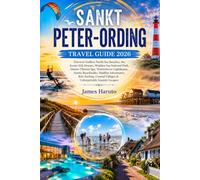 SANKT PETER-ORDING TRAVEL GUIDE 2026: Discover Endless North Sea Beaches, the Iconic Stilt Houses, Wadden Sea National Park, Dünen-Therme Spa, ... Adventures, Kite Surfing, Coastal Villages