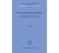 Sanktionen und Schiedsverfahren: Auswirkungen von Wirtschaftssanktionen auf die Durchführung von Handelsschiedsverfahren: 9 (Beiträge zum internationalen Handels- und Wirtschaftsrecht, 9)