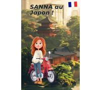 SANNA au Japon !: Livre de coloriage et d'apprentissage pour les enfants à partir de 8 ans