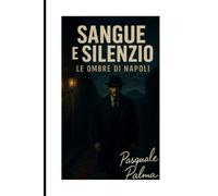 sanque e silenzio le ombre di napoli