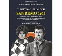 Sanremo 1965: Il Festival nei 45 giri: Discografia completa, storia, canzoni e interviste inedite. Edizione speciale 60 anni. (I Cataloghi di Musica in Mostra)
