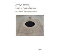 Sans anesthésie: La réalité des apparences (Moments Philosophiques)