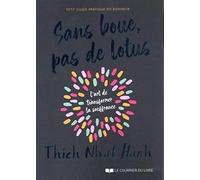 Sans boue, pas de lotus: Petit guide pratique du bonheur